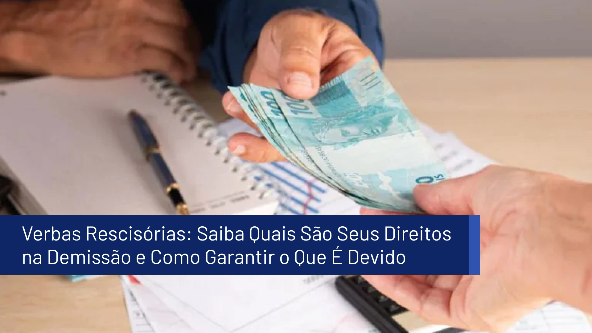 Verbas Rescisórias: Saiba quais são seus direitos na demissão e como garantir o que é devido