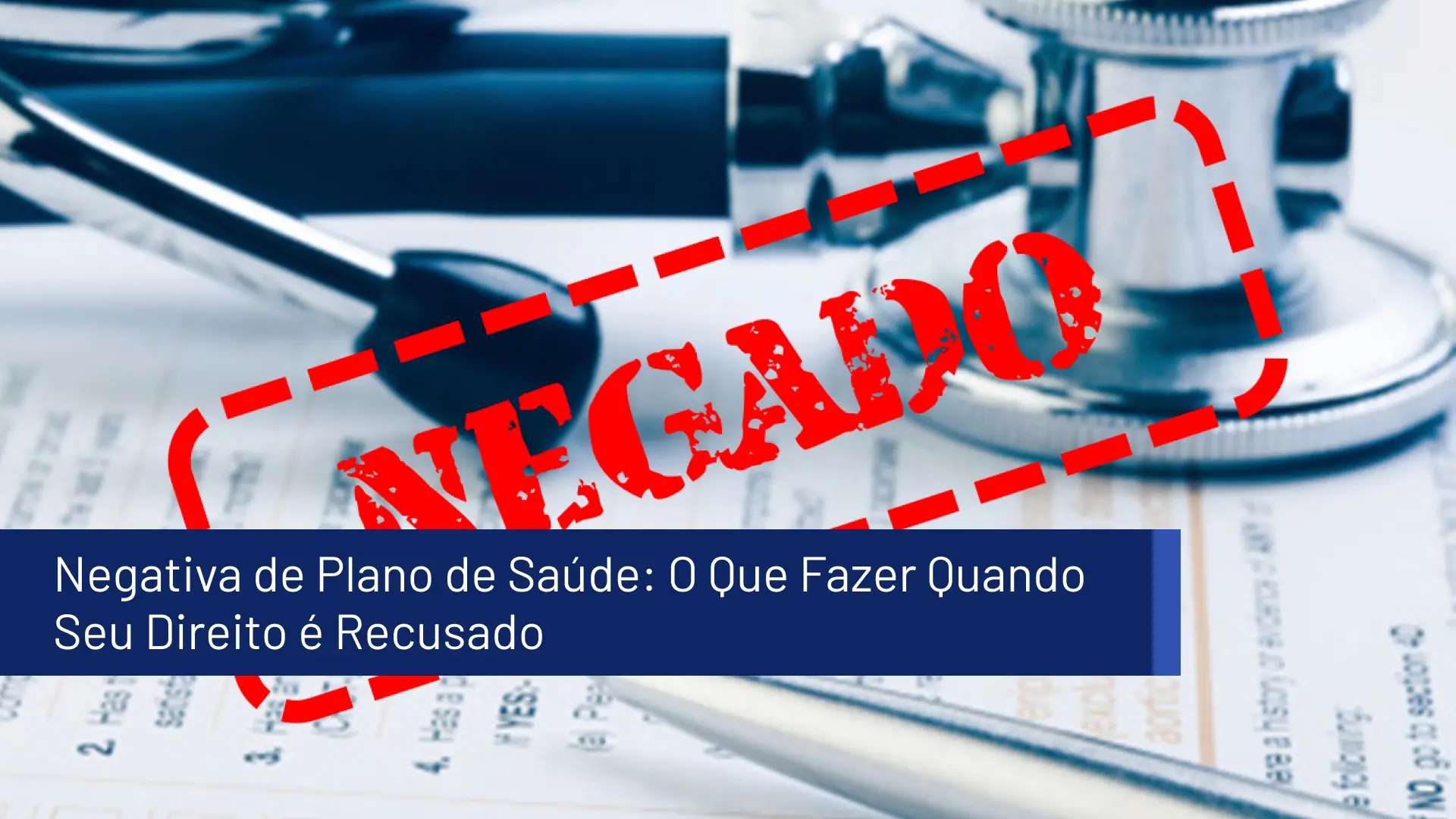 Negativa de Plano de Saúde: O Que Fazer Quando Seu Direito é Recusado